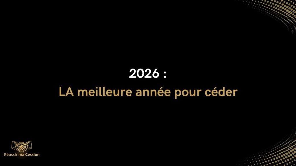 2026 : LA meilleure année pour céder